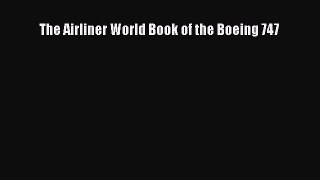 [Read Book] The Airliner World Book of the Boeing 747  EBook