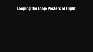 [Read Book] Looping the Loop: Posters of Flight  EBook