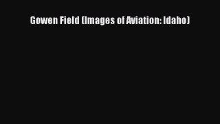 [Read Book] Gowen Field (Images of Aviation: Idaho)  EBook