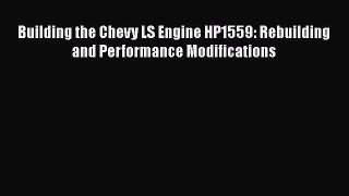 [Read Book] Building the Chevy LS Engine HP1559: Rebuilding and Performance Modifications