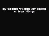 [Read Book] How to Build Max-Performance Chevy Big Blocks on a Budget (SA Design)  EBook