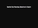 [Read Book] Sprint Car Racing: America's Sport  EBook