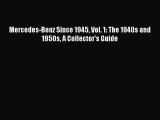 [Read Book] Mercedes-Benz Since 1945 Vol. 1: The 1940s and 1950s A Collector's Guide  Read