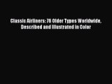 [Read Book] Classic Airliners: 76 Older Types Worldwide Described and Illustrated in Color