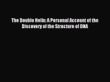 [Download PDF] The Double Helix: A Personal Account of the Discovery of the Structure of DNA