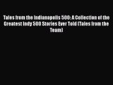 [Read Book] Tales from the Indianapolis 500: A Collection of the Greatest Indy 500 Stories