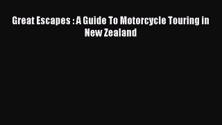 [Read Book] Great Escapes : A Guide To Motorcycle Touring in New Zealand  EBook