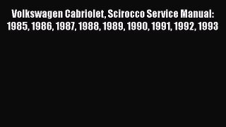 [Read Book] Volkswagen Cabriolet Scirocco Service Manual: 1985 1986 1987 1988 1989 1990 1991