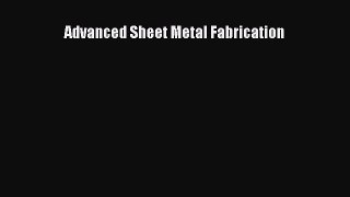 [Read Book] Advanced Sheet Metal Fabrication  EBook