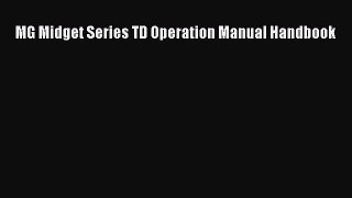 [Read Book] MG Midget Series TD Operation Manual Handbook  EBook