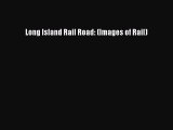 [Read Book] Long Island Rail Road: (Images of Rail)  EBook