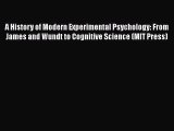 Book A History of Modern Experimental Psychology: From James and Wundt to Cognitive Science