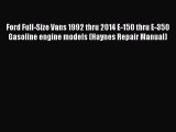 [Read Book] Ford Full-Size Vans 1992 thru 2014 E-150 thru E-350 Gasoline engine models (Haynes