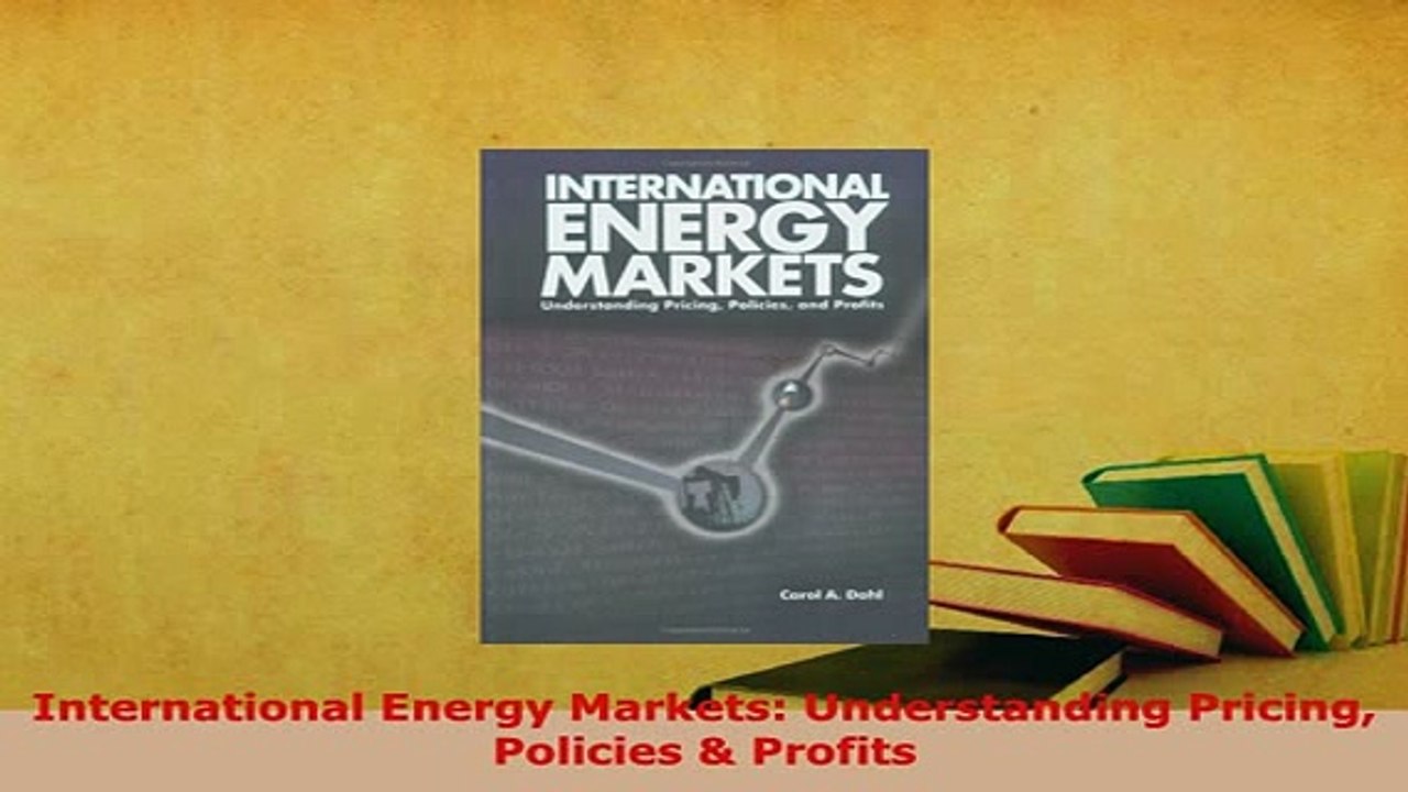 PDF  International Energy Markets Understanding Pricing Policies  Profits PDF Full Ebook
