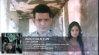 Rootha Kyun--New Song--Full Audio--1920 LONDON--Sharman Joshi--Meera Chopra--Shaarib--Toshi--Mohit Chauhan--Latest song.