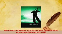 Read  Merchants of Death A Study of the International Armament Industry LvMI Ebook Free