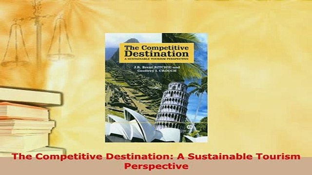 PDF The Competitive Destination A Sustainable Tourism Perspective Download Full Ebook