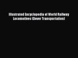 [Read Book] Illustrated Encyclopedia of World Railway Locomotives (Dover Transportation)  Read