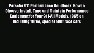 [Read Book] Porsche 911 Performance Handbook: How to Choose Install Tune and Maintain Performance