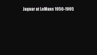 [Read Book] Jaguar at LeMans 1950-1995 Free PDF