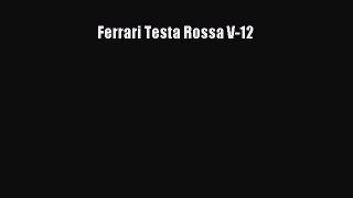 [Read Book] Ferrari Testa Rossa V-12  EBook
