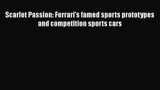 [Read Book] Scarlet Passion: Ferrari's famed sports prototypes and competition sports cars