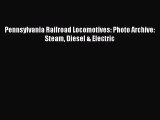 [Read Book] Pennsylvania Railroad Locomotives: Photo Archive:  Steam Diesel & Electric Free