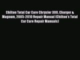 [Read Book] Chilton Total Car Care Chrysler 300 Charger & Magnum 2005-2010 Repair Manual (Chilton's