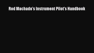 [Read Book] Rod Machado's Instrument Pilot's Handbook  EBook