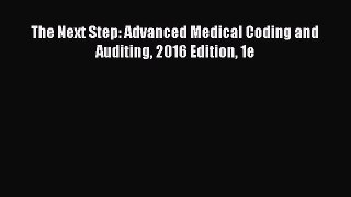 [Download PDF] The Next Step: Advanced Medical Coding and Auditing 2016 Edition 1e PDF Free