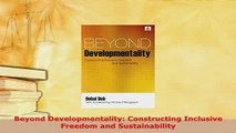 Download  Beyond Developmentality Constructing Inclusive Freedom and Sustainability Download Full Ebook