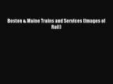 [Read Book] Boston & Maine Trains and Services (Images of Rail)  Read Online