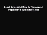 [Read Book] Darrell Gwynn: At Full Throttle: Triumphs and Tragedies from a Life Lived at Speed