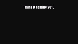 [Read Book] Trains Magazine 2016  EBook