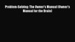 [PDF] Problem-Solving: The Owner's Manual (Owner's Manual for the Brain) [Read] Full Ebook