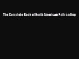 [Read Book] The Complete Book of North American Railroading  EBook