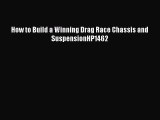 [Read Book] How to Build a Winning Drag Race Chassis and SuspensionHP1462  EBook