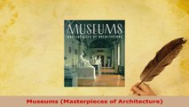 Download  Museums Masterpieces of Architecture Free Books