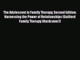 Book The Adolescent in Family Therapy Second Edition: Harnessing the Power of Relationships