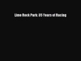 [Read Book] Lime Rock Park: 35 Years of Racing  EBook