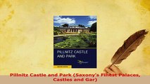 Download  Pillnitz Castle and Park Saxonys Finest Palaces Castles and Gar Download Full Ebook