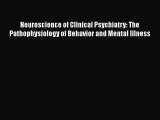 Ebook Neuroscience of Clinical Psychiatry: The Pathophysiology of Behavior and Mental Illness