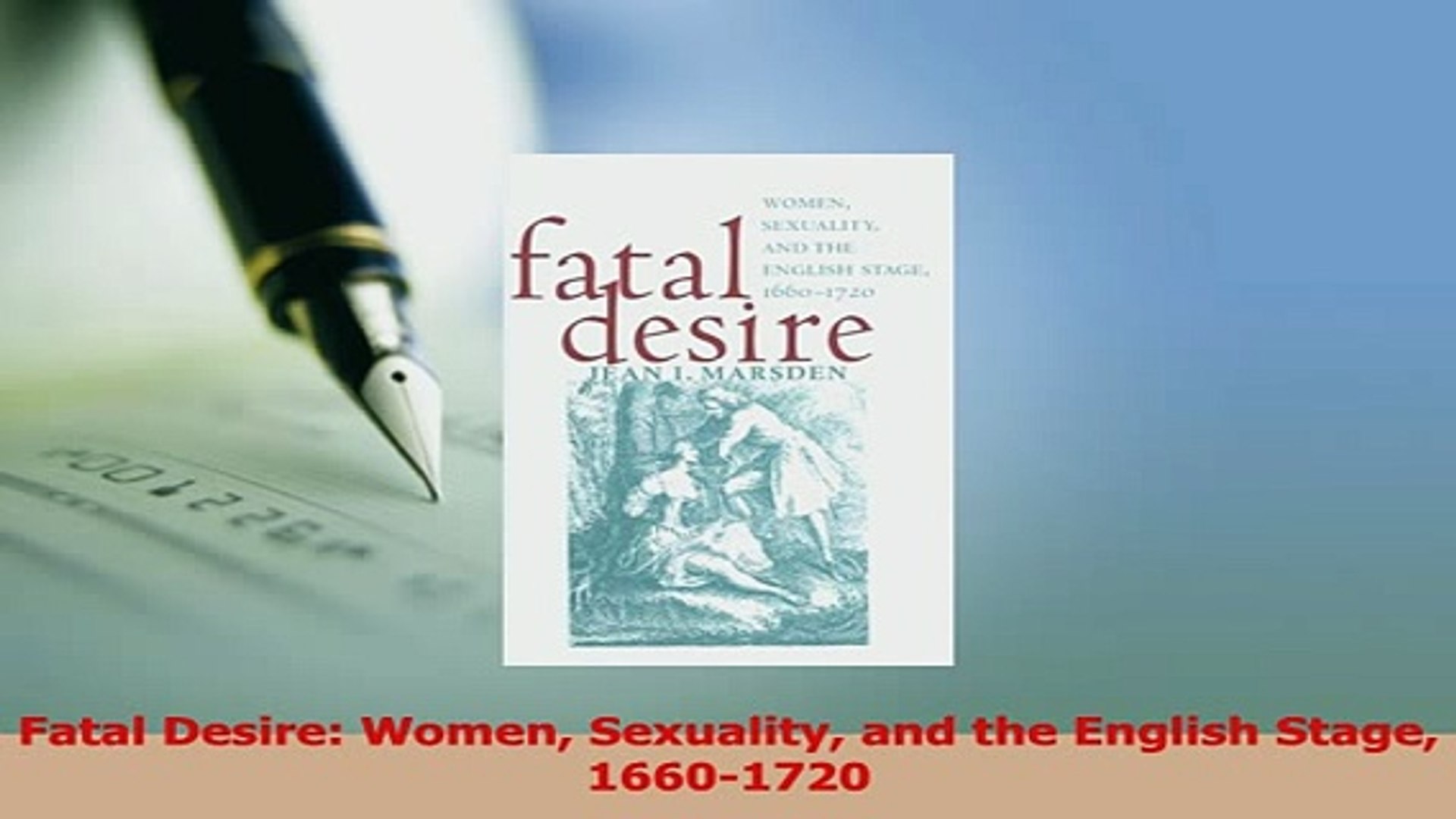 Pdf Fatal Desire Women Sexuality And The English Stage 16601720 Read Online - 