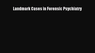 Ebook Landmark Cases in Forensic Psychiatry Read Full Ebook