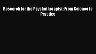 Book Research for the Psychotherapist: From Science to Practice Download Full Ebook