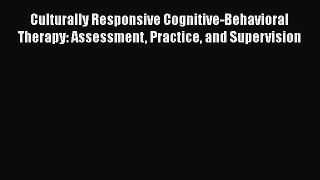 Ebook Culturally Responsive Cognitive-Behavioral Therapy: Assessment Practice and Supervision