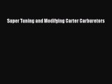 [Read Book] Super Tuning and Modifying Carter Carburetors  EBook