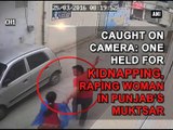 Caught on camera: One held for kidnapping, raping woman in Punjab's Muktsar