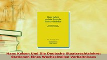 PDF  Hans Kelsen Und Die Deutsche Staatsrechtslehre Stationen Eines Wechselvollen  EBook