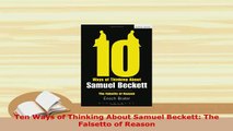 Download  Ten Ways of Thinking About Samuel Beckett The Falsetto of Reason  EBook
